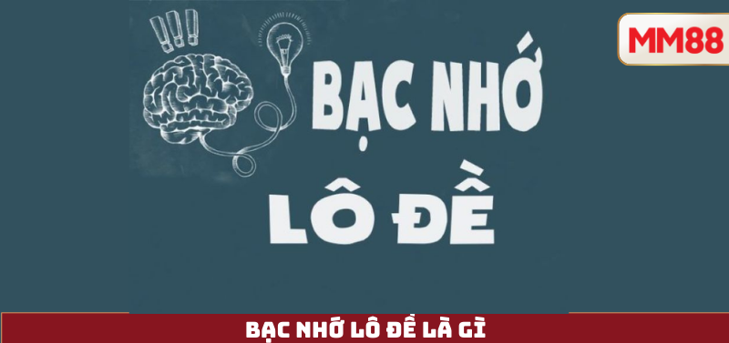 Bạc Nhớ Lô Đề Là Gì