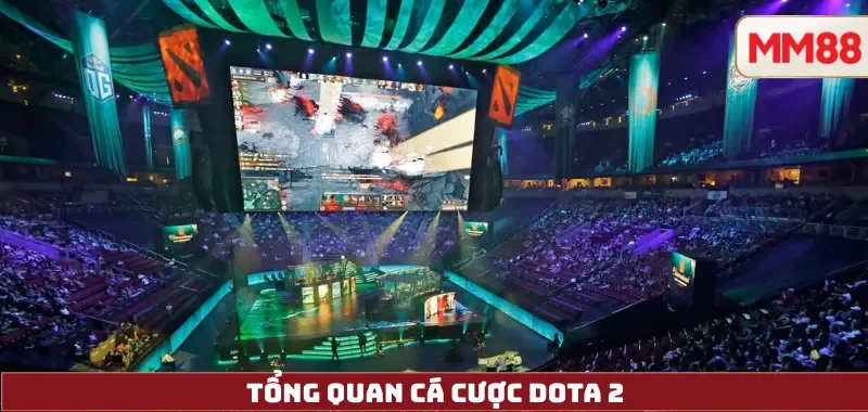 Tổng quan cá cược Dota2